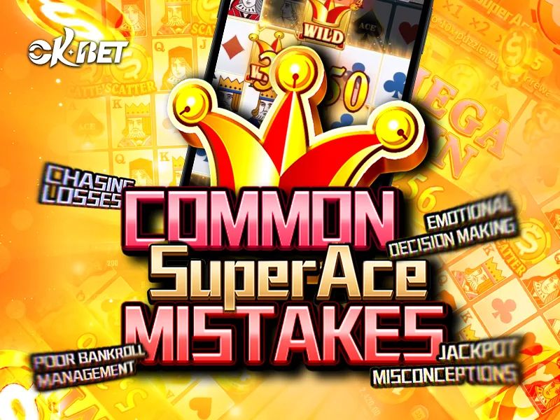 Common Super Ace Mistakes