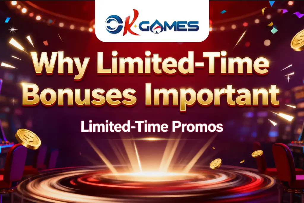 Why Limited-Time OKBet Bonuses Are Important