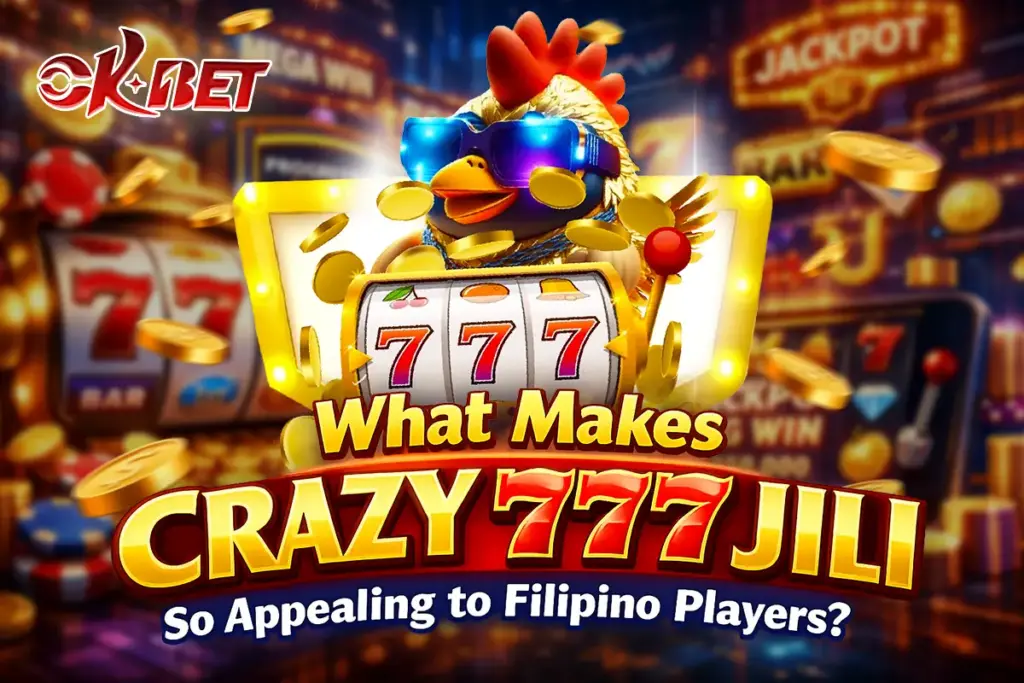 What Makes Crazy 777 Jili So Appealing to Filipino Players