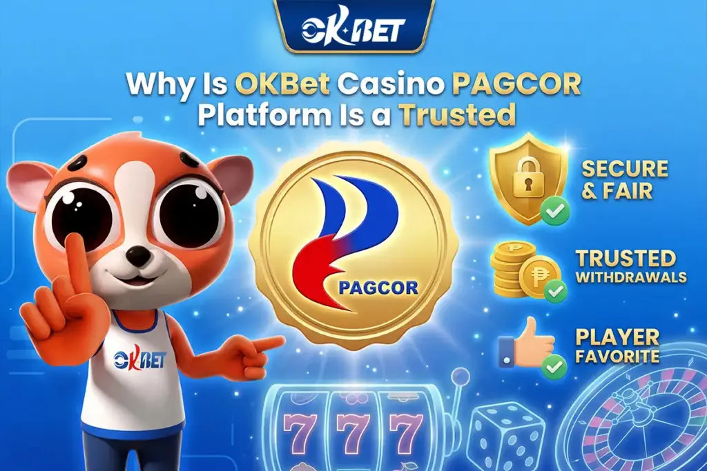 Why Is OKBet Casino PAGCOR Platform Is a Trusted