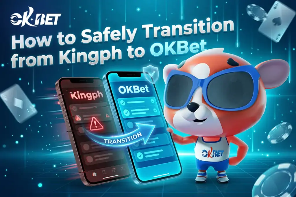 How to Safely Transition from Kingph to OKBet