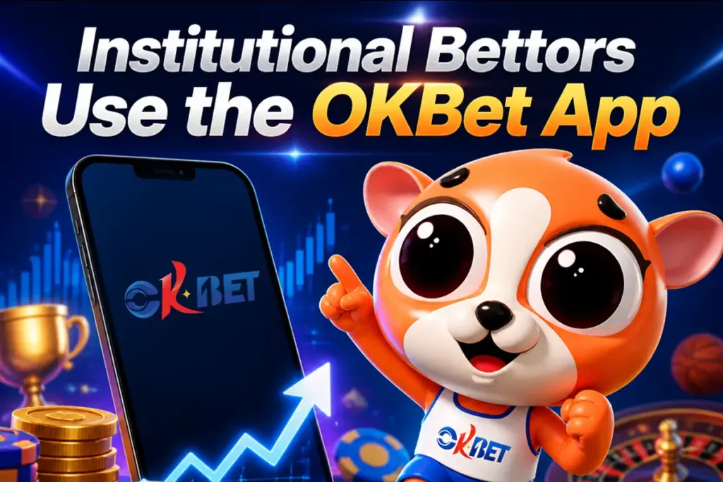 Institutional Bettors Use the OKBet App